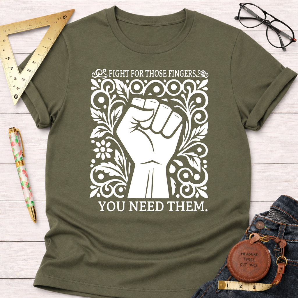 Fight For Those Fingers You Need Them T-Shirt