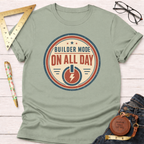 Builder Mode On All Day T-Shirt