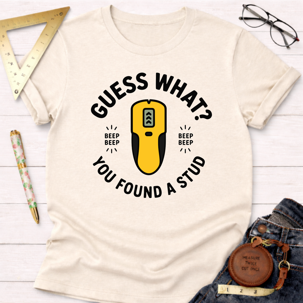 Guess What You Found A Stud T-Shirt