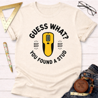 Guess What You Found A Stud T-Shirt