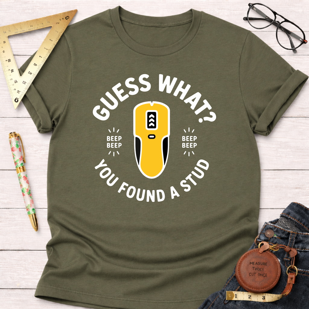 Guess What You Found A Stud T-Shirt