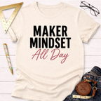 Maker Mindset All Day T-Shirt