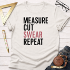 Measure Cut Swear Repeat T-Shirt