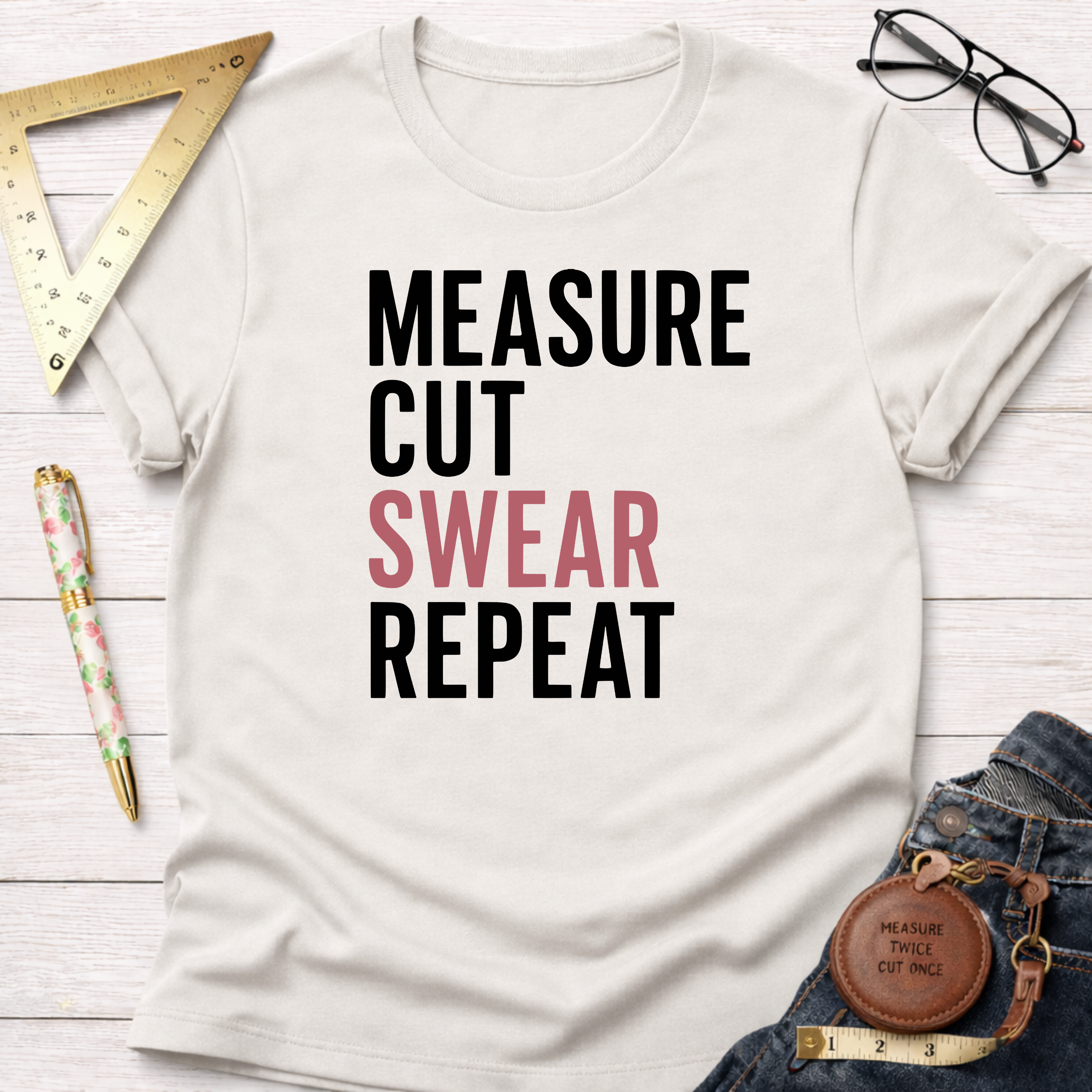 Measure Cut Swear Repeat T-Shirt