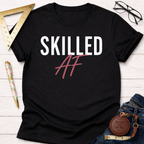 Skilled AF T-Shirt