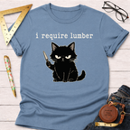 I Require Lumber Angry Cat T-Shirt