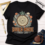 Build More Worry Less Florals T-Shirt