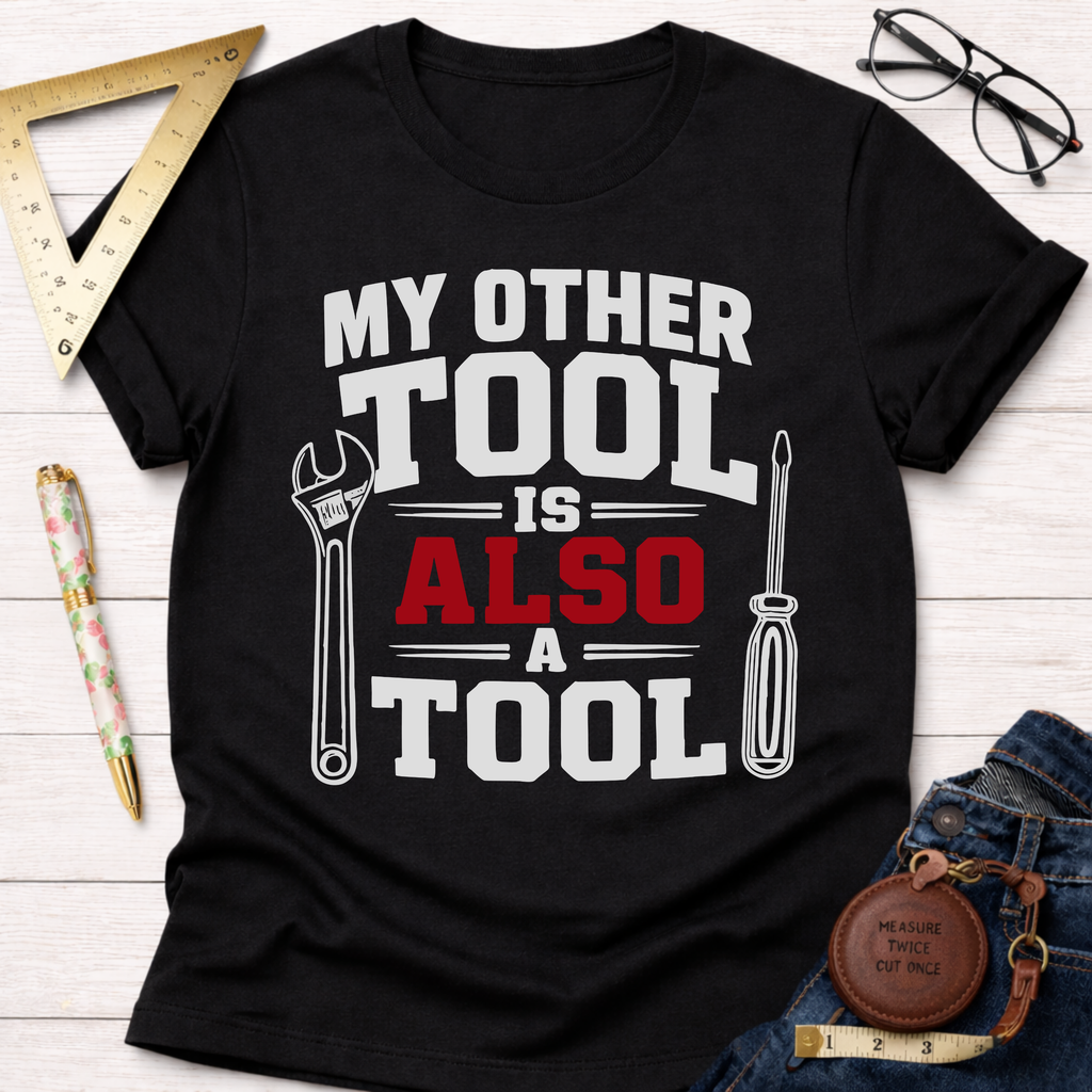 My Other Tool T-Shirt