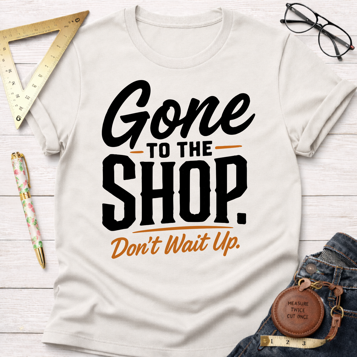 Gone To The Shop T-Shirt