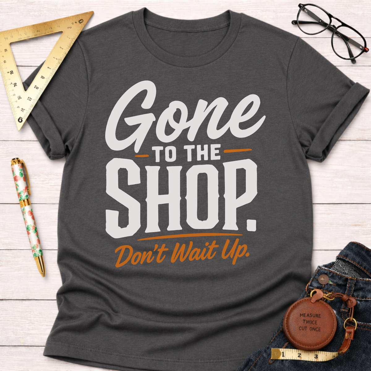 Gone To The Shop T-Shirt