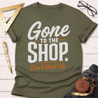 Gone To The Shop T-Shirt