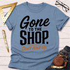 Gone To The Shop T-Shirt