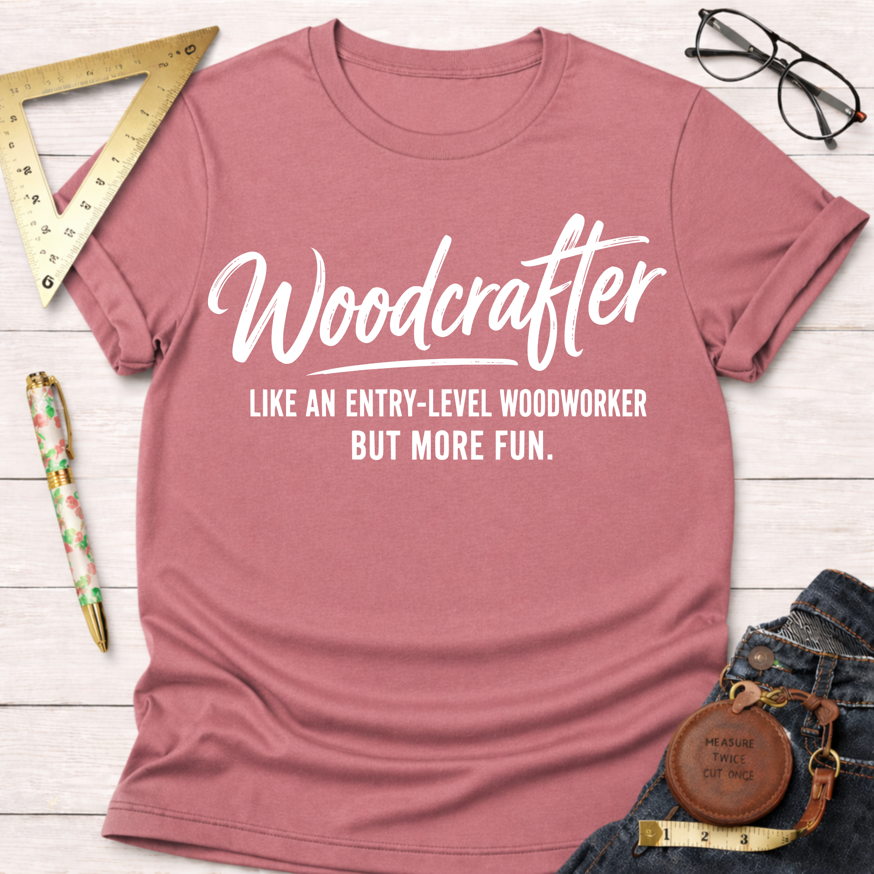 Woodcrafter Like An Entry-Level Woodworker But More Fun T-Shirt