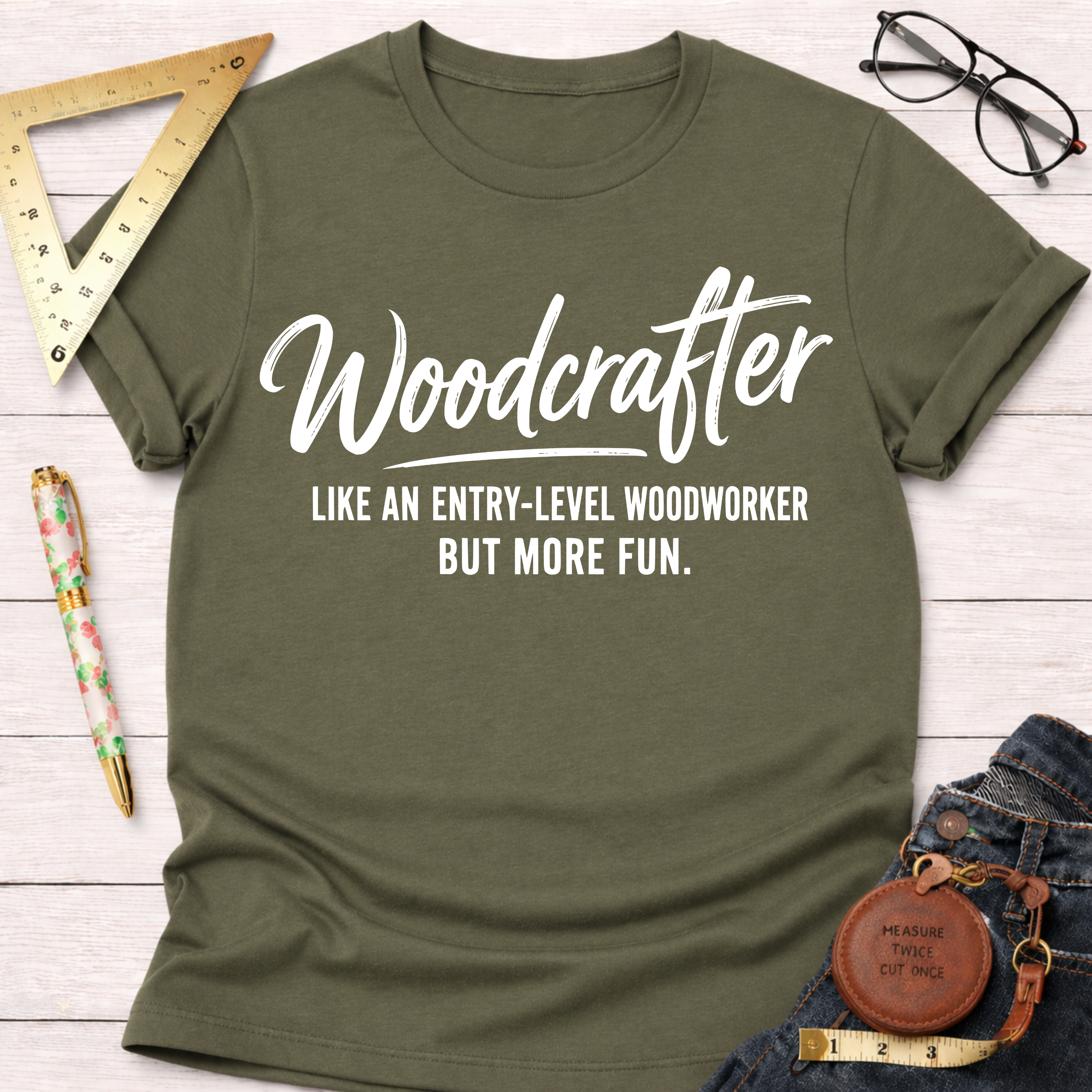 Woodcrafter Like An Entry-Level Woodworker But More Fun T-Shirt