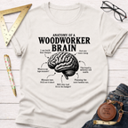 White t-shirt with "Anatomy of a Woodworker Brain" graphic, showing a brain with humorous thoughts.