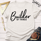 Builder of Things T-Shirt