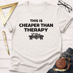 Cheaper Than Therapy T-Shirt