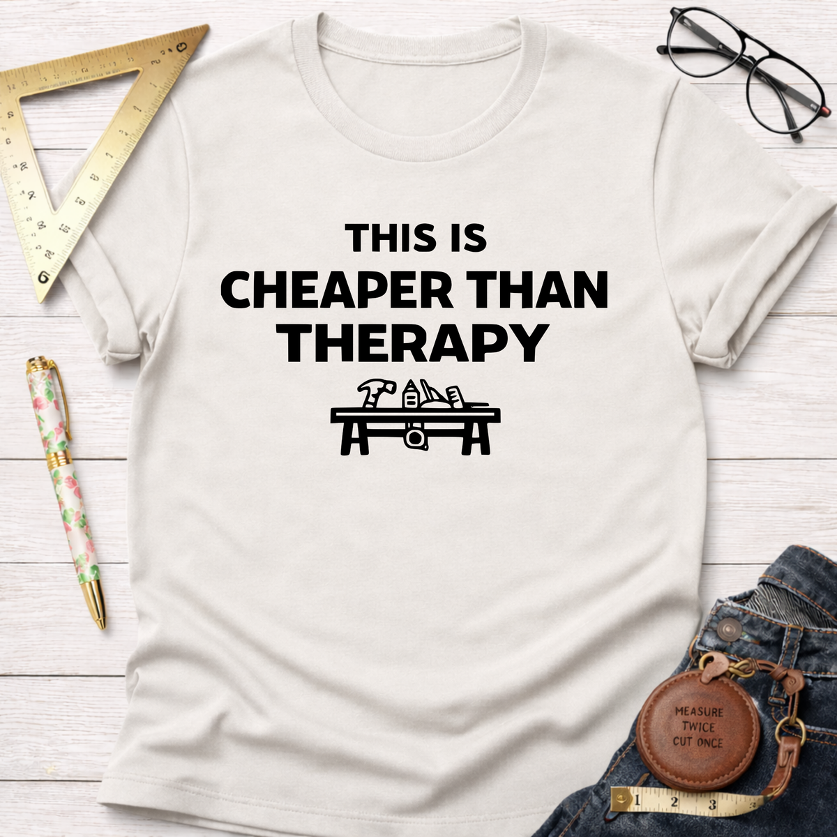 Cheaper Than Therapy T-Shirt