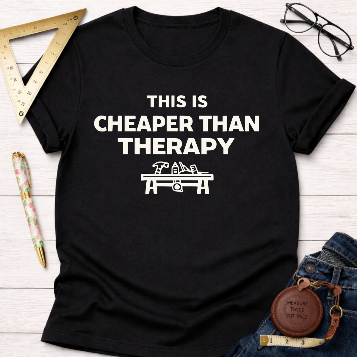 Cheaper Than Therapy T-Shirt