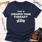 Cheaper Than Therapy T-Shirt