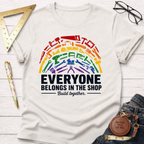 White cotton t-shirt with a rainbow arc of diverse tools and "Everyone Belongs In The Shop" text.