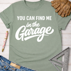 Sage green women's "You Can Find Me In The Garage" graphic tee. Women's funny woodworking graphic tee shirt for female woodworkers, makers, and DIY builders — Sawdust & Ponytails