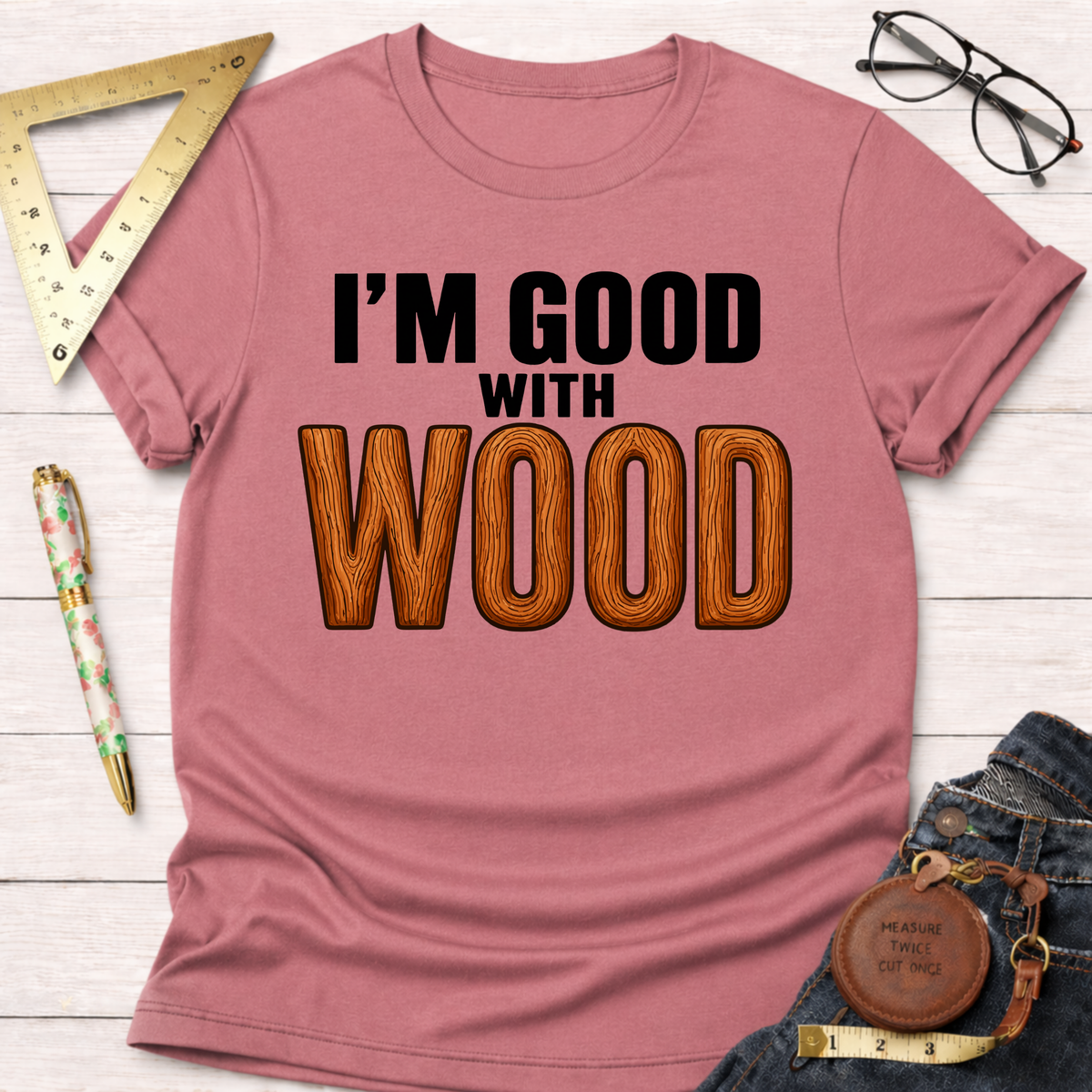 Good With Wood T-Shirt
