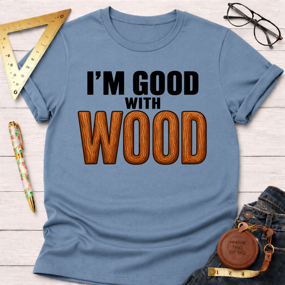 Good With Wood T-Shirt