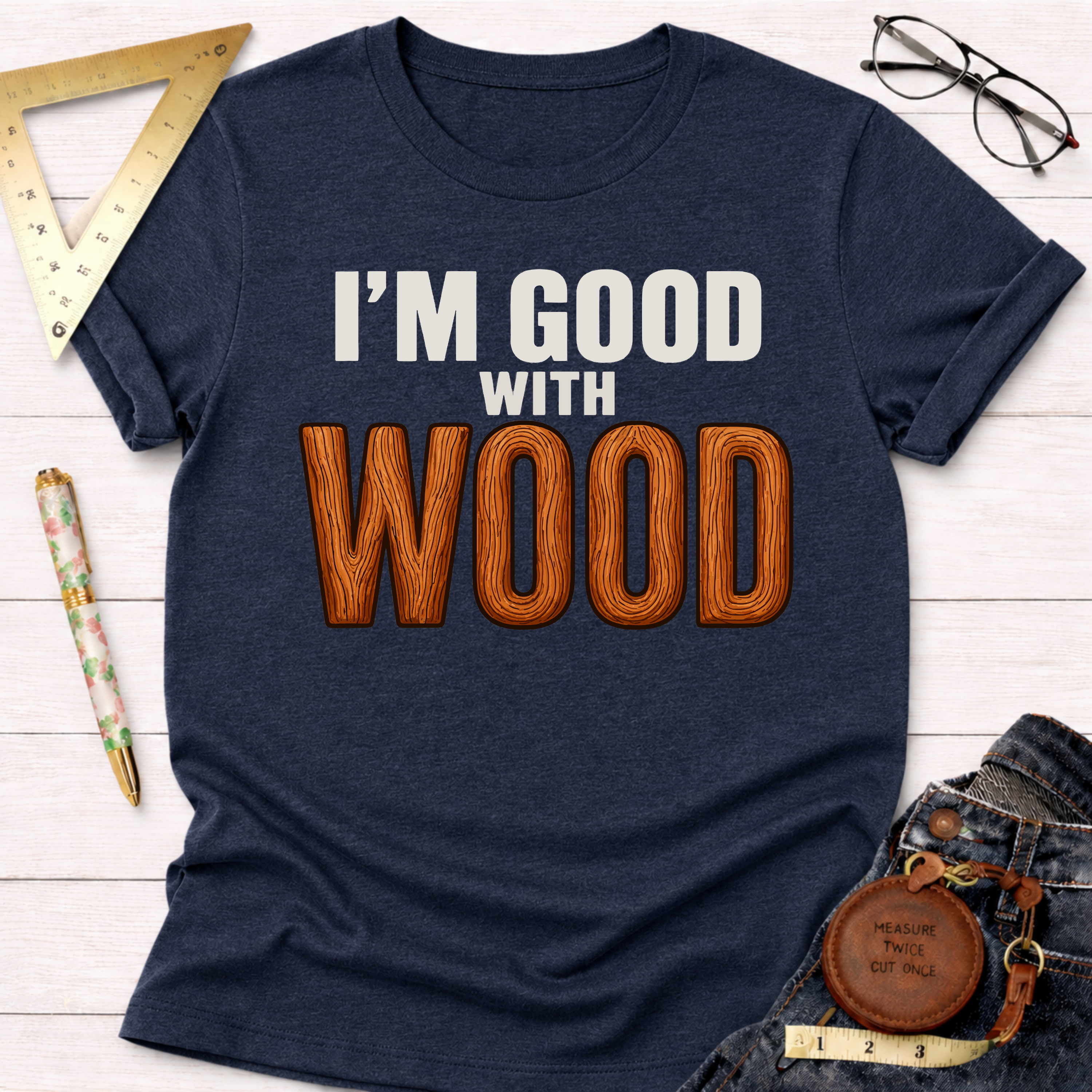 Good With Wood T-Shirt