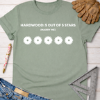 Women's funny woodworking graphic tee shirt for female woodworkers, makers, and DIY builders — Sawdust & Ponytails. Sage green cotton tee with "HARDWOOD: 5 OUT OF 5 STARS (MARRY ME)" and five saw blade graphics.