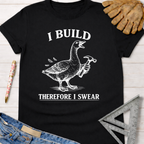 Black cotton tee with "I BUILD THEREFORE I SWEAR" and a goose holding a hammer. Women's funny woodworking graphic tee shirt for female woodworkers, makers, and DIY builders — Sawdust & Ponytails