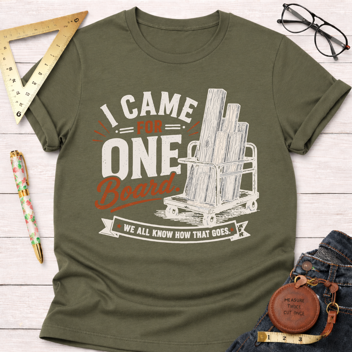 I Came In For One Board T-Shirt