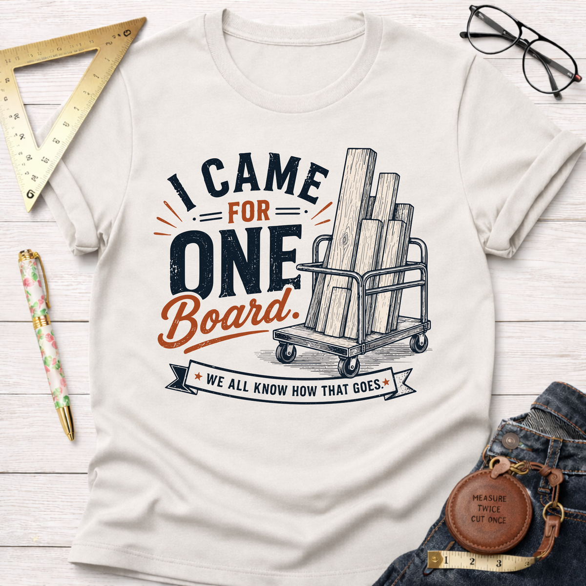 I Came In For One Board T-Shirt