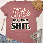 Women's funny woodworking graphic tee shirt for female woodworkers, makers, and DIY builders — Sawdust & Ponytails. Mauve cotton tee with "I Fix My Own Shit" graphic.