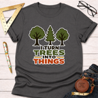 Dark gray cotton t-shirt with "I Turn Trees Into Things" graphic and three tree illustrations.