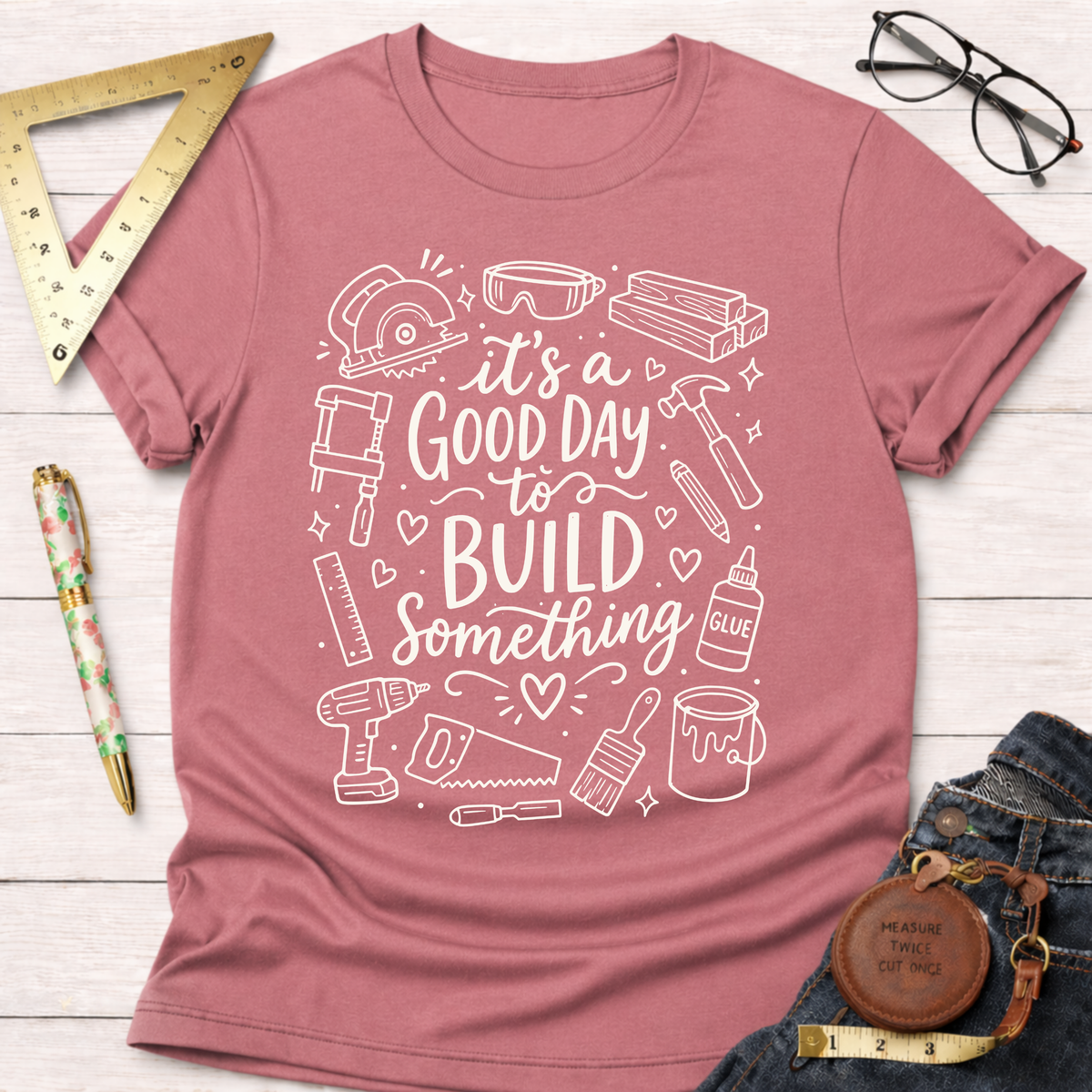 It's A Good Day To Build Something T-Shirt