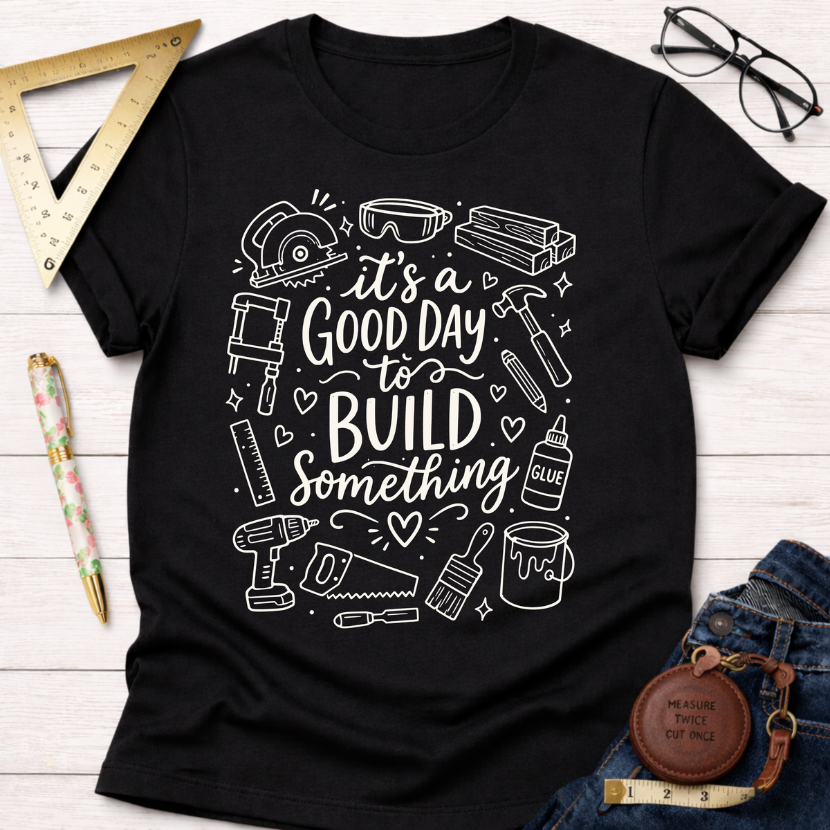 It's A Good Day To Build Something T-Shirt