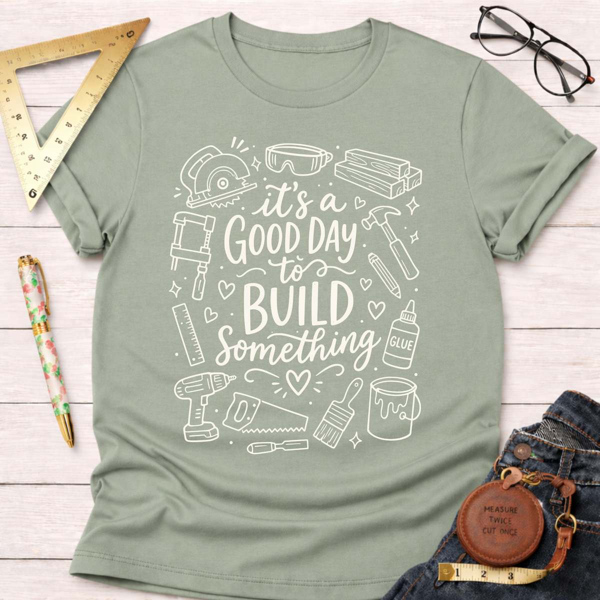 It's A Good Day To Build Something T-Shirt