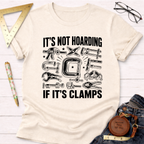 It's Not Hoarding If It's Clamps T-Shirt