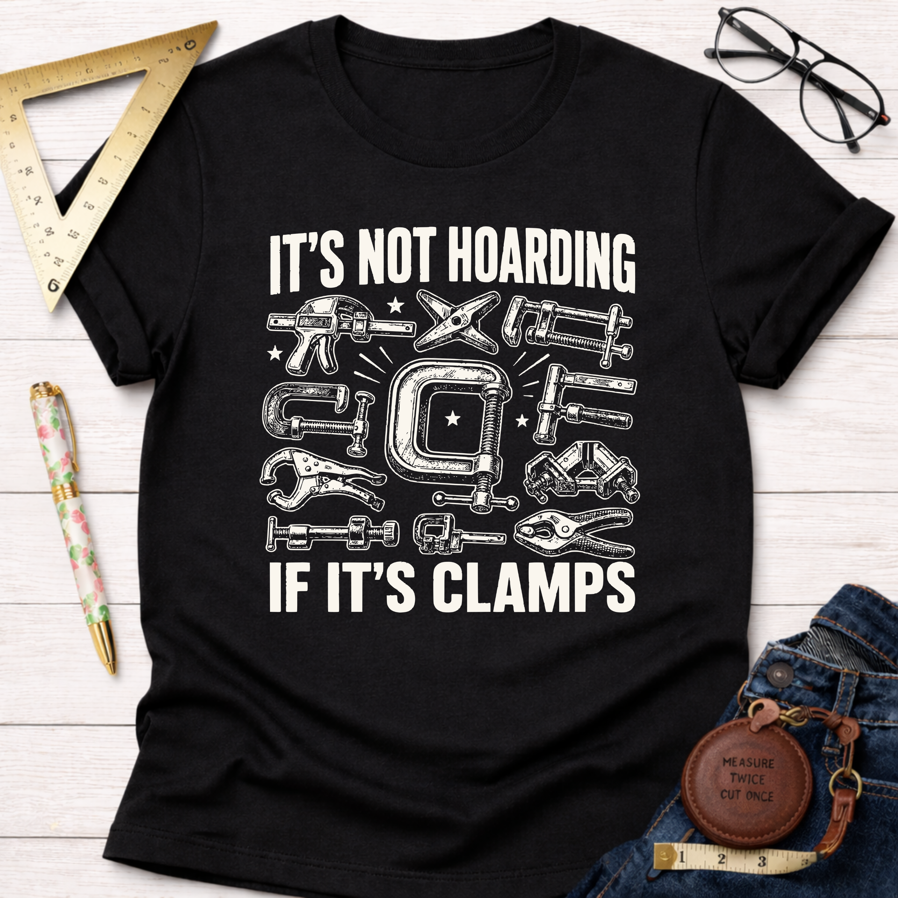 It's Not Hoarding If It's Clamps T-Shirt