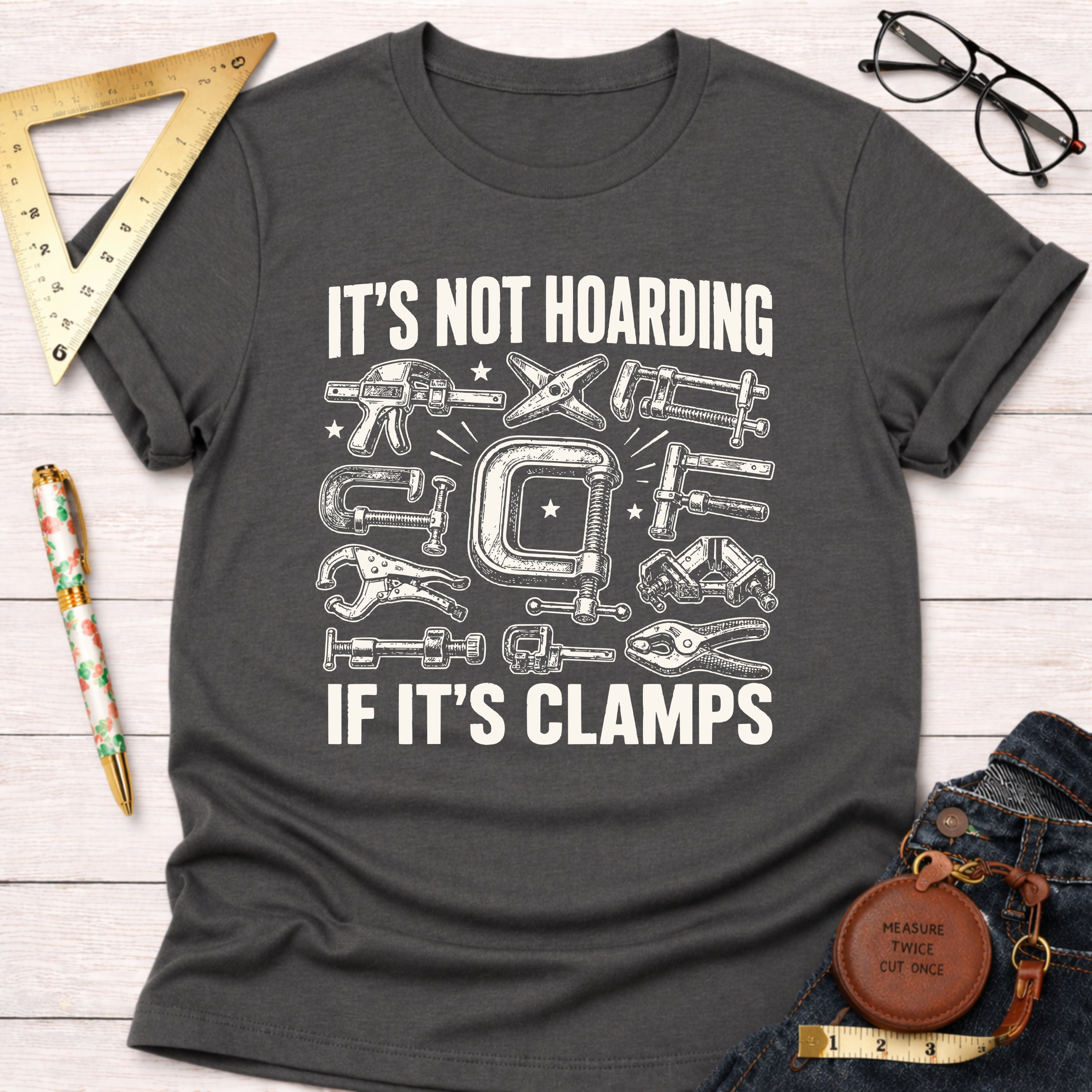 It's Not Hoarding If It's Clamps T-Shirt