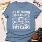 It's Not Hoarding If It's Clamps T-Shirt