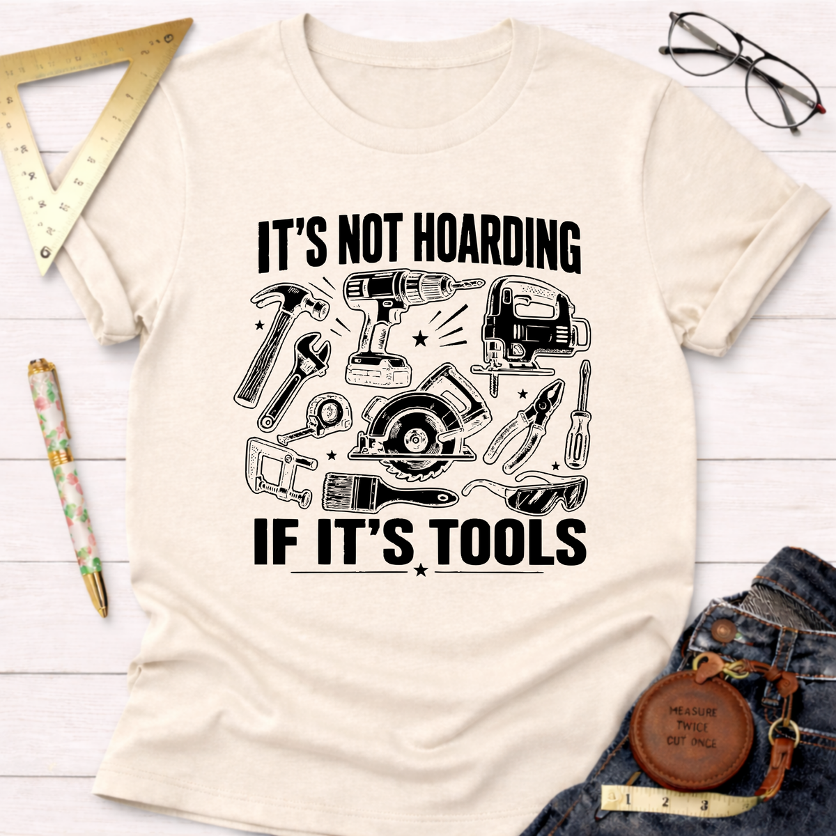 It's Not Hoarding If It's Tools T-Shirt