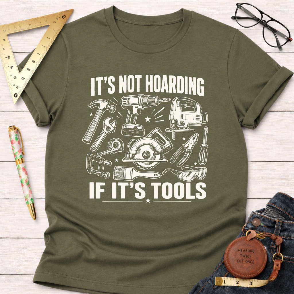 It's Not Hoarding If It's Tools T-Shirt