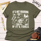 It's Not Hoarding If It's Tools T-Shirt