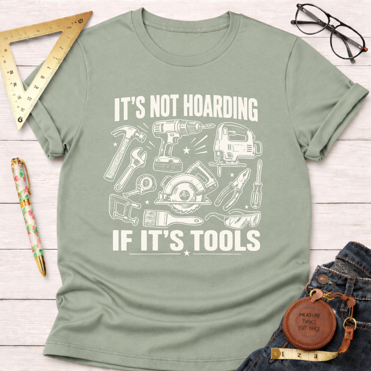 It's Not Hoarding If It's Tools T-Shirt