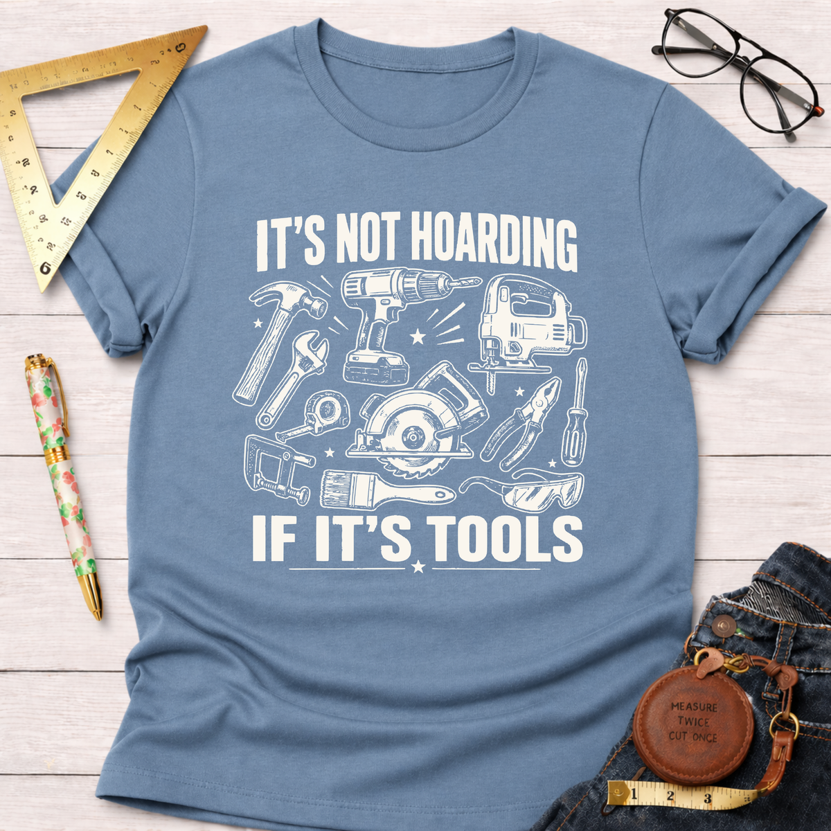 It's Not Hoarding If It's Tools T-Shirt