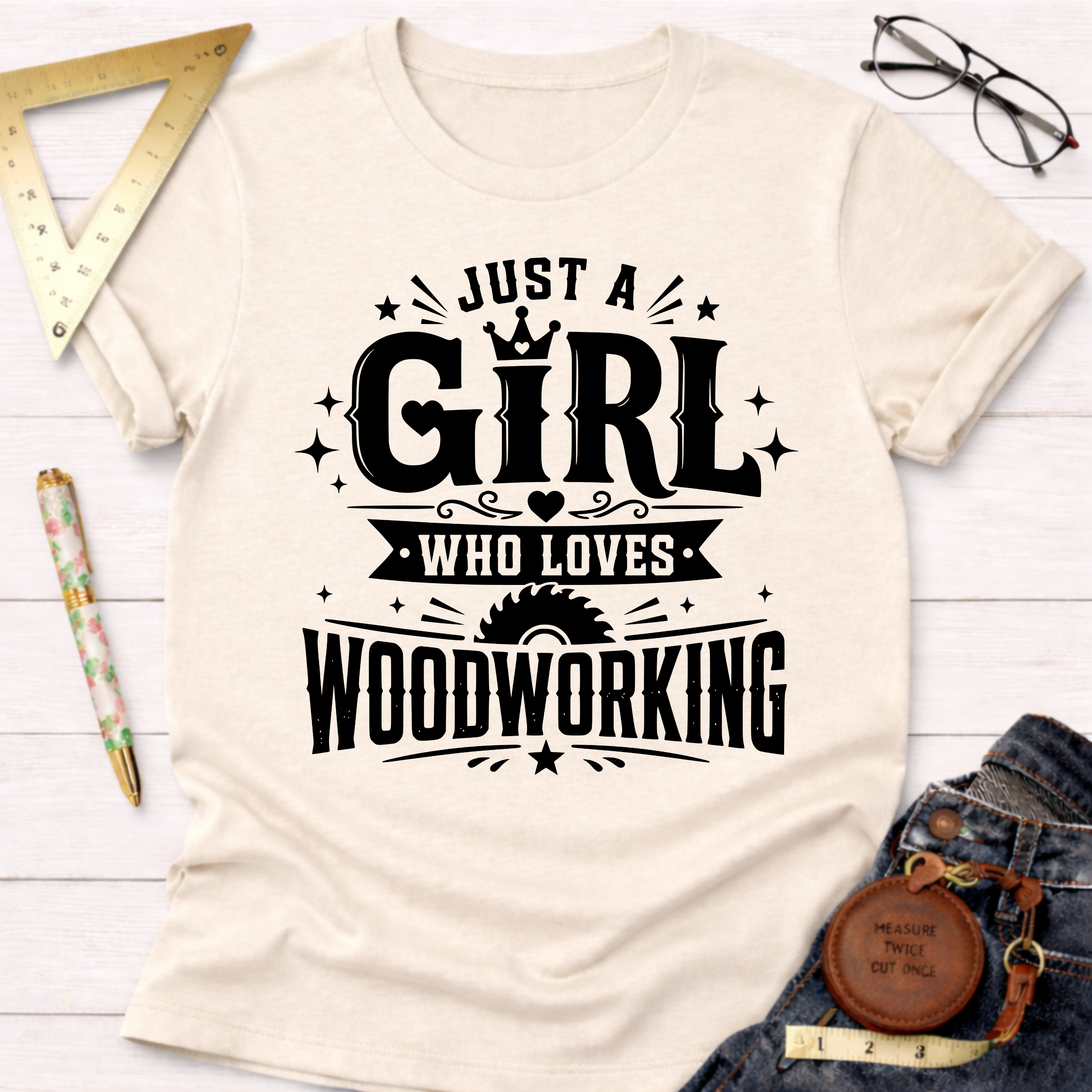 Just A Girl Who Loves Woodworking T-Shirt