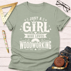 Just A Girl Who Loves Woodworking T-Shirt