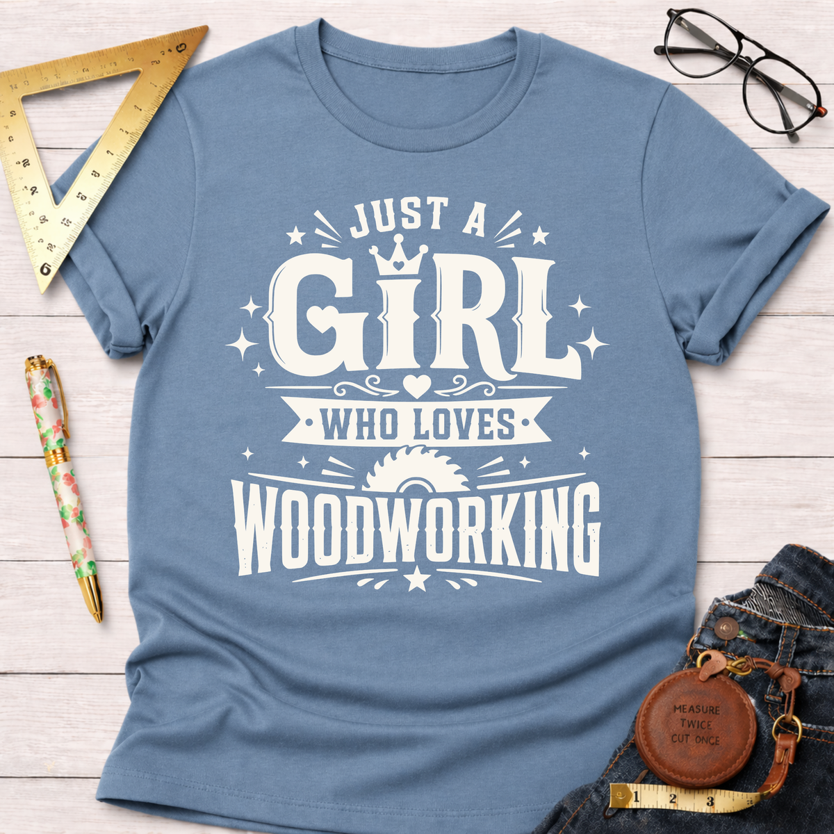 Just A Girl Who Loves Woodworking T-Shirt